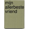 Mijn allerbeste vriend door Suzanne Bloom