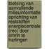 Toetsing van aanvullende milieuinformatie Oprichting van reststoffen energiecentrale (REC) door Omrin te Harlingen
