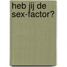 Heb jij de sex-factor? door Felicia Zopol