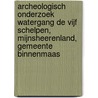 Archeologisch Onderzoek Watergang De Vijf Schelpen, Mijnsheerenland, Gemeente Binnenmaas door L.R. Van Wilgen