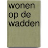 Wonen op de Wadden door H.T. Waterbolk