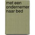Met een ondernemer naar bed