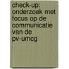 Check-up: onderzoek met focus op de communicatie van de PV-UMCG door M.M. Bouwhuis
