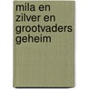 Mila en Zilver en grootvaders geheim door Jette Carolijn van den Berg
