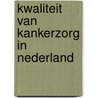 Kwaliteit van kankerzorg in Nederland door C.J.H. van de Velde