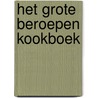 Het Grote Beroepen Kookboek door Onbekend