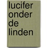 Lucifer onder de Linden door Hans Croiset