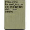 Transferring knowledge about sex and gender: Dutch case studies door J. van der Sanden