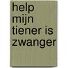 Help mijn tiener is zwanger by W. Jansen