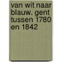Van wit naar blauw. Gent tussen 1780 en 1842