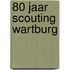 80 jaar Scouting Wartburg