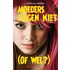 Moeders liegen niet. (Of wel?)