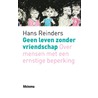 Geen leven zonder vriendschap door H. Reinders