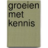 Groeien met kennis door Onbekend