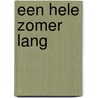 Een hele zomer lang by Unknown