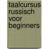 Taalcursus Russisch voor beginners by Unknown