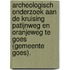 Archeologisch onderzoek aan de kruising Patijnweg en Oranjeweg te Goes (gemeente Goes).