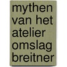Mythen van het atelier omslag Breitner door Terry van Druten