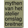 Mythen van het atelier omslag Breitner by Terry van Druten