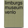 Limburgs Museum Venlo door J. Schatorjé