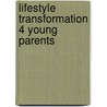 Lifestyle Transformation 4 Young Parents door D. Forster