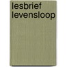 Lesbrief Levensloop door Onbekend