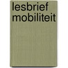 Lesbrief Mobiliteit door Onbekend