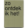 Zo ontdek ik het! door M. Roza