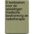 5 leerboeken voor de opleidingen medische beelvorming en radiotherapie