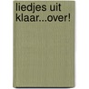 Liedjes uit Klaar...over! door Onbekend