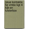 Neue Kontakte 5e vmbo kgt 4 kijk-en luisterbox by Unknown