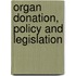 Organ Donation, policy and legislation