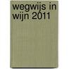 Wegwijs in wijn 2011 by Baert