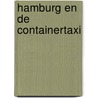 Hamburg en de Containertaxi by B. Rensink