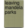 Leaving Mandela Parks by S. Vredeveld