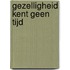 Gezelligheid kent geen tijd