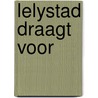 Lelystad draagt voor by M. van Gog