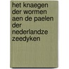 Het Knaegen der Wormen aen de Paelen der Nederlandze Zeedyken by José Mouthaan