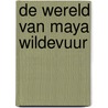 De wereld van Maya Wildevuur by S. Timmer