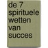 De 7 spirituele wetten van succes