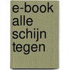 E-book Alle schijn tegen door I. Hannon