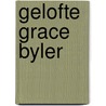 Gelofte Grace Byler by B. Lewis