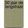 50 jaar de langstraat door J. Verlauw