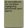 De wenselijkheid van Europese regelgeving betreffende sport agency door H.T. van Staveren