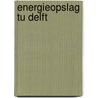 Energieopslag TU Delft by Commissie voor de m.e.r.