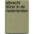 Albrecht Dürer in de Nederlanden