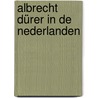 Albrecht Dürer in de Nederlanden door Marty Bax