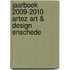 Jaarboek 2009-2010 ArtEZ Art & Design Enschede