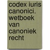 Codex Iuris Canonici. Wetboek van Canoniek Recht door Onbekend