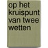 Op het kruispunt van twee wetten